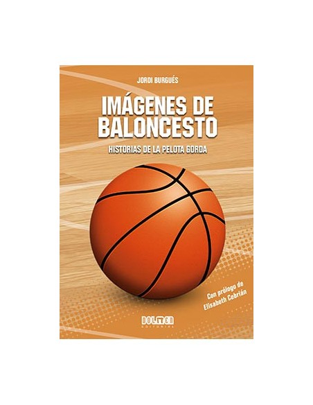 tebeos_dolmen_editorial_s.l._imagenes_de_baloncesto:_historias_de_la_pelota_gorda_9788418510847_oferta