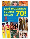 Diabolo Ediciones, S.l. ¡que Modernos Fuimos En los 70!