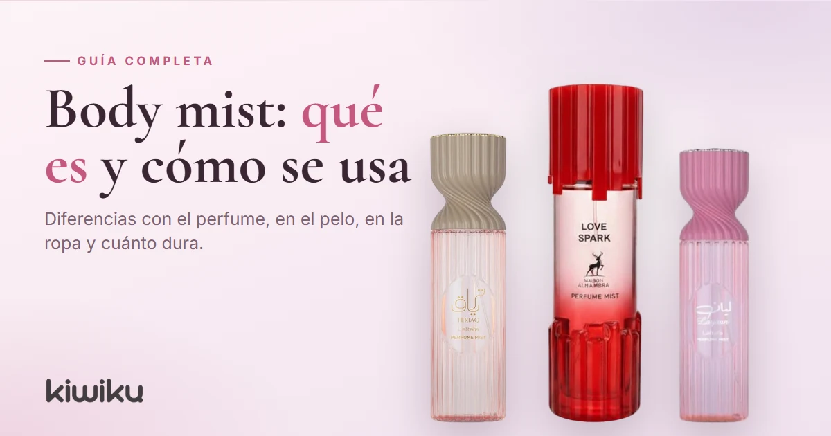 Qué es un body mist y cómo se usa: guía completa (diferencias con el perfume, pelo, ropa y duración)